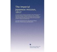 The Imperial Japanese mission, 1917: A record of t