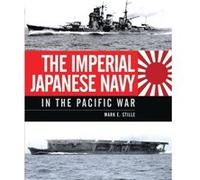 The Imperial Japanese Navy In The Pacific War (General Military) (Hardcover) Mark Stille, (Auteur)