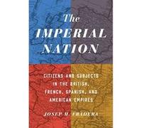 The Imperial Nation: Citizens and Subjects in the British, French, Spanish, and American Empires - [Version Originale] Inconnu (Auteur)