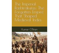 The Imperial Rashtrakutas: The Forgotten Empire That Shaped Medieval India