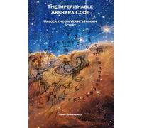 The Imperishable Akshara Code: Unlock the Universe’s Hidden Script