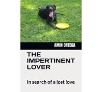 THE IMPERTINENT LOVER: In search of a lost love