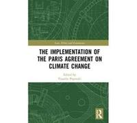 The Implementation of the Paris Agreement on Climate Change (Law, Ethics and Governance) - [Version Originale] Inconnu (Auteur)