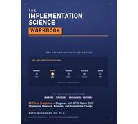 The Implementation Science Workbook: 52 Fill-In Templates - Diagnose with CFIR, Match ERIC Strategies, Measure, Evaluate, and Sustain the Change