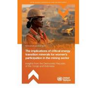 The Implications of Critical Energy Transition Minerals for Women’s Participation in the Mining Sector: Insights from the Democratic Republic of the Congo and Indonesia