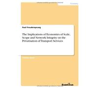 The Implications Of Economies Of Scale, Scope And Network Integrity On The Privatisation Of Transport Services