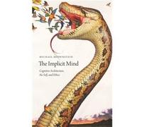 The Implicit Mind - Brownstein Michael Associate Professor of Philosophy Associate Professor of Philosophy John Jay College of Criminal Justice CUNY - Oxf Brownstein Michael Associate Professor of Phi