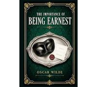 The Importance of Being Earnest: A Polished Victorian Stage Farce of False Identities, Secret Country Visits, Romantic Confusion, and Sharp Satire of High Society Manners