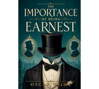 The Importance of Being Earnest: A Trivial Comedy for Serious People, with Original Illustrations