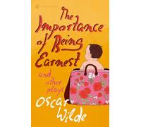 Oscar Wilde – The Importance of Being Earnest and Other Plays – Broché