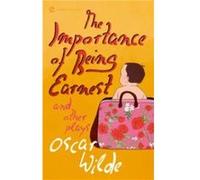 Oscar Wilde – The Importance of Being Earnest and Other Plays – Broché