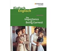 The Importance of Being Earnest. EinFach Englisch Textausgaben.: A Trivial Comedy for Serious People