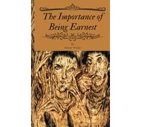 The Importance of Being Earnest: Oscar Wilde's Unabridged 1895 Satirical Comedy Classic