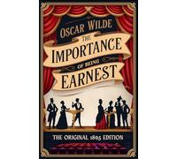 The Importance of Being Earnest: The Original 1895 Edition