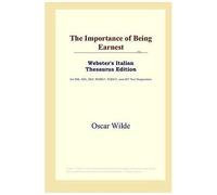 The Importance Of Being Earnest: Webster's Italian Thesaurus Edition