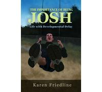 The Importance of Being Josh Life with Developmental Delay - Karen Friedline - Trilogy Christian Publishing, Inc. - ebook (ePub) - Livre