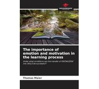 The importance of emotion and motivation in the learning process