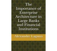 The Importance Of Enterprise Architecture In Large Banks And Financial Institutions