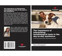 The importance of interpreting hematological tests in the day-to-day assistance: of the small animal clinic (Veterinary Medicine)