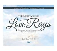 The Importance of Love Rays: Developing Secure Attachment in Infancy and Childhood