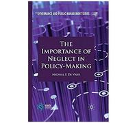 The Importance Of Neglect In Policy-Making