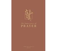 The Importance of Prayer: Approaching the Throne of Grace: A Love God Greatly Bible Study Journal