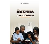 THE IMPORTANCE OF PRAYING FOR YOUR CHILDREN