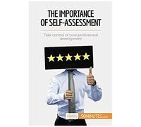 The Importance Of Self-Assessment: Take Control Of Your Professional Development