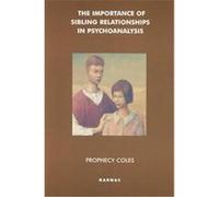 The Importance of Sibling Relationships in Psychoanalysis Prophecy Coles (Auteur)