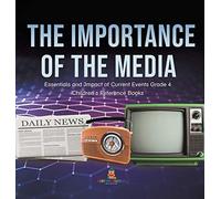 The Importance Of The Media Essentials And Impact Of Current Events Grade 4 Children's Reference Books