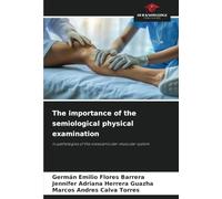 The importance of the semiological physical examination: in pathologies of the osteoarticular-muscular system