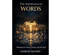 The Importance of Words: Vibrations in Water, Nature, and the Soul