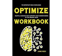 The Important Ideas Knowledge Optimize: Helpful guidance that supports your understanding of the original book