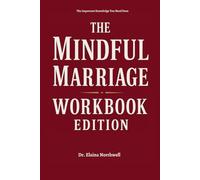 The Important Knowledge You Need from The Mindful Marriage Workbook Edition