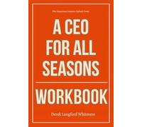 The Important Lessons Gained From A CEO for All Seasons Workbook: How to Apply McKinsey’s CEO Phase Strategy to Every Stage of Your Leadership Journey Without Burning Out, Plateauing, or Fading Out