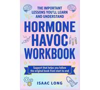 The Important Lessons You'll Learn and Understand Hormone Havoc: Support that helps you follow the original book from start to end