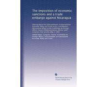 The imposition of economic sanctions and a trade embargo against Nicaragua