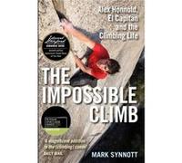 The Impossible Climb by Mark Synnott Mark Synnott (Auteur)