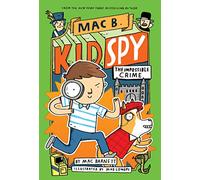 The Impossible Crime (Mac B., Kid Spy #2) (Volume 2)