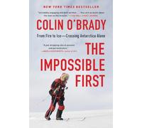The Impossible First: From Fire to Ice-Crossing Antarctica Alone
