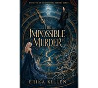 The Impossible Murder: Book Two of The Impossible Theatre Series