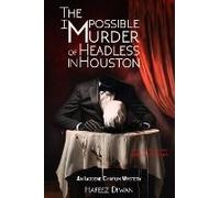 The Impossible Murder Of Headless In Houston