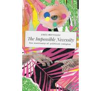 The Impossible Necessity: The Machinery of Political Religion