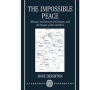 The Impossible Peace Anne Deighton (Auteur)