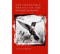 The Impossible Physics of the Hummingbird - Kim Farrar - Unsolicited Press - ebook (ePub) - Livre