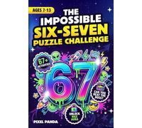The Impossible Six-Seven Puzzle Challenge: An Epic 6 7 Space Activity Book & Travel Game with Mazes, Riddles, Word Searches, Logic Puzzles & More for Kids Ages 7-13 (Easter or Stocking Stuffer Gift