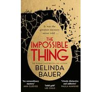 The Impossible Thing: The addictive and unforgettable new mystery from the Sunday Times bestselling author of Snap