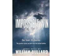 The Impossible Win: Our Team, My Journey