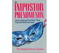 The Imposter Phenomenon: Overcoming the Fear That Haunts Your Success