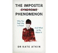 The Imposter Phenomenon: Why you feel like a fraud and what to do about it